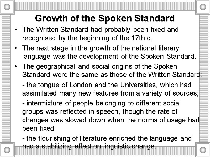 Growth of the Spoken Standard The Written Standard had probably been fixed and recognised